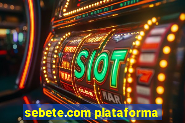 sebete.com plataforma